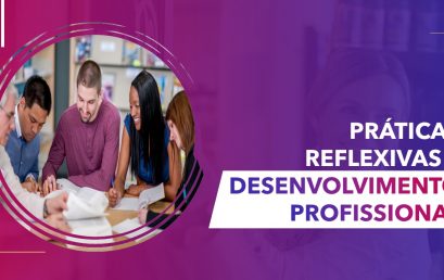 Práticas reflexivas e Desenvolvimento Profissional