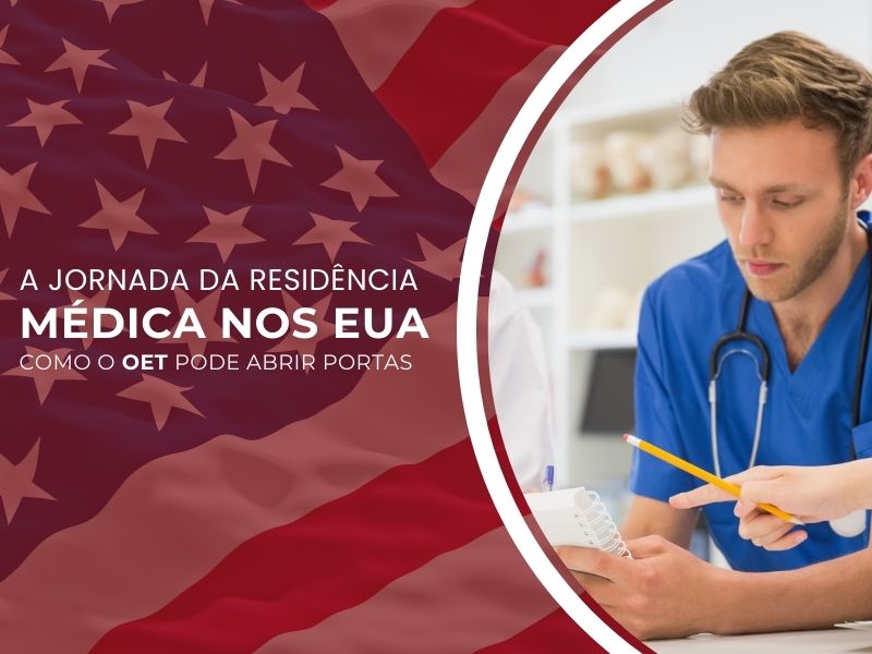A Jornada da Residência Médica nos EUA: Como o OET Pode Abrir Portas A Jornada da Residência Médica nos EUA: Como o OET Pode Abrir Portas