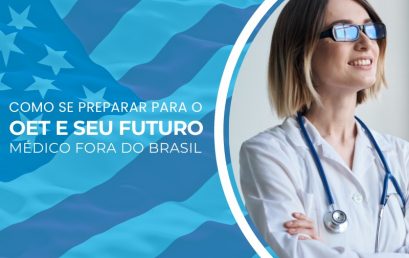Como se preparar para o OET e o seu futuro como Médico fora do Brasil